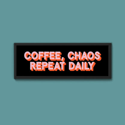 Coffee, Chaos Repeat Daily Framed Print (New Style) - Above The Door