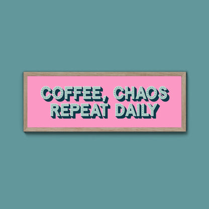 Coffee, Chaos Repeat Daily Framed Print (New Style) - Above The Door