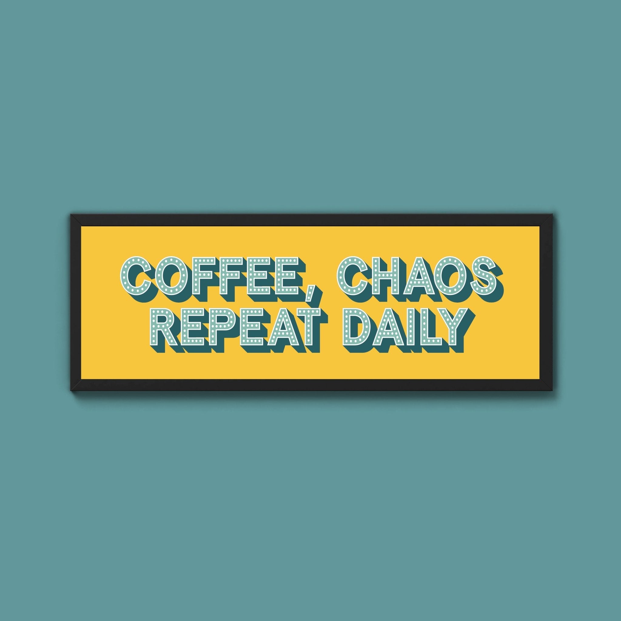 Coffee, Chaos Repeat Daily Framed Print (New Style) - Above The Door