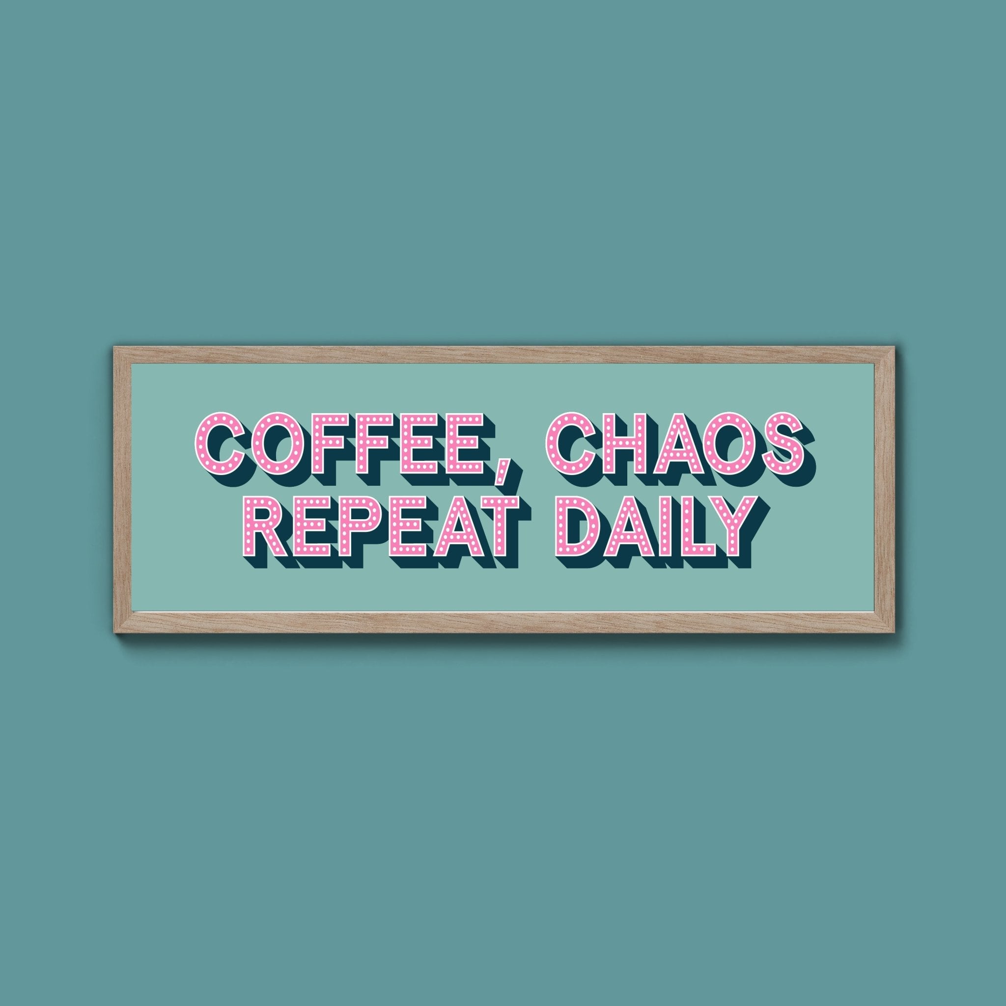 Coffee, Chaos Repeat Daily Framed Print (New Style) - Above The Door