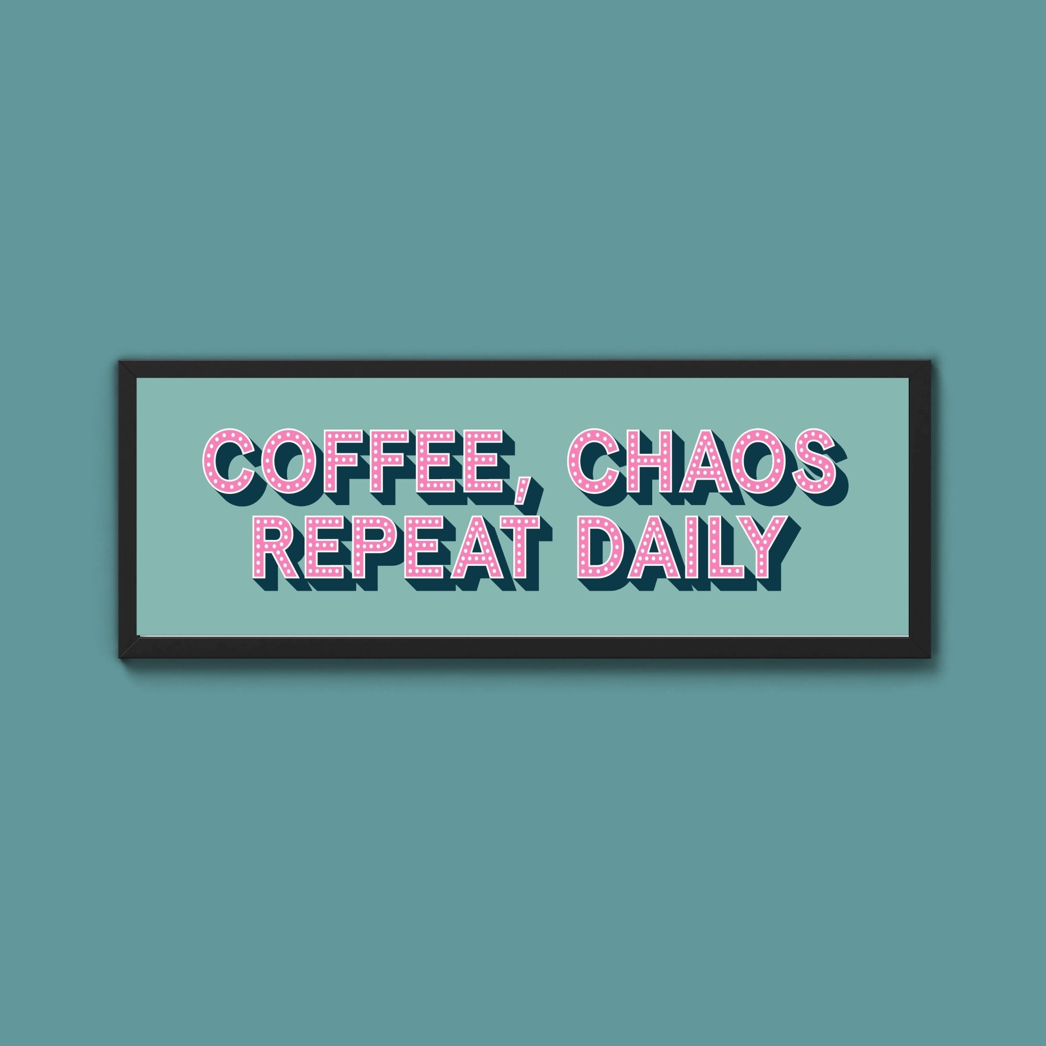 Coffee, Chaos Repeat Daily Framed Print (New Style) - Above The Door