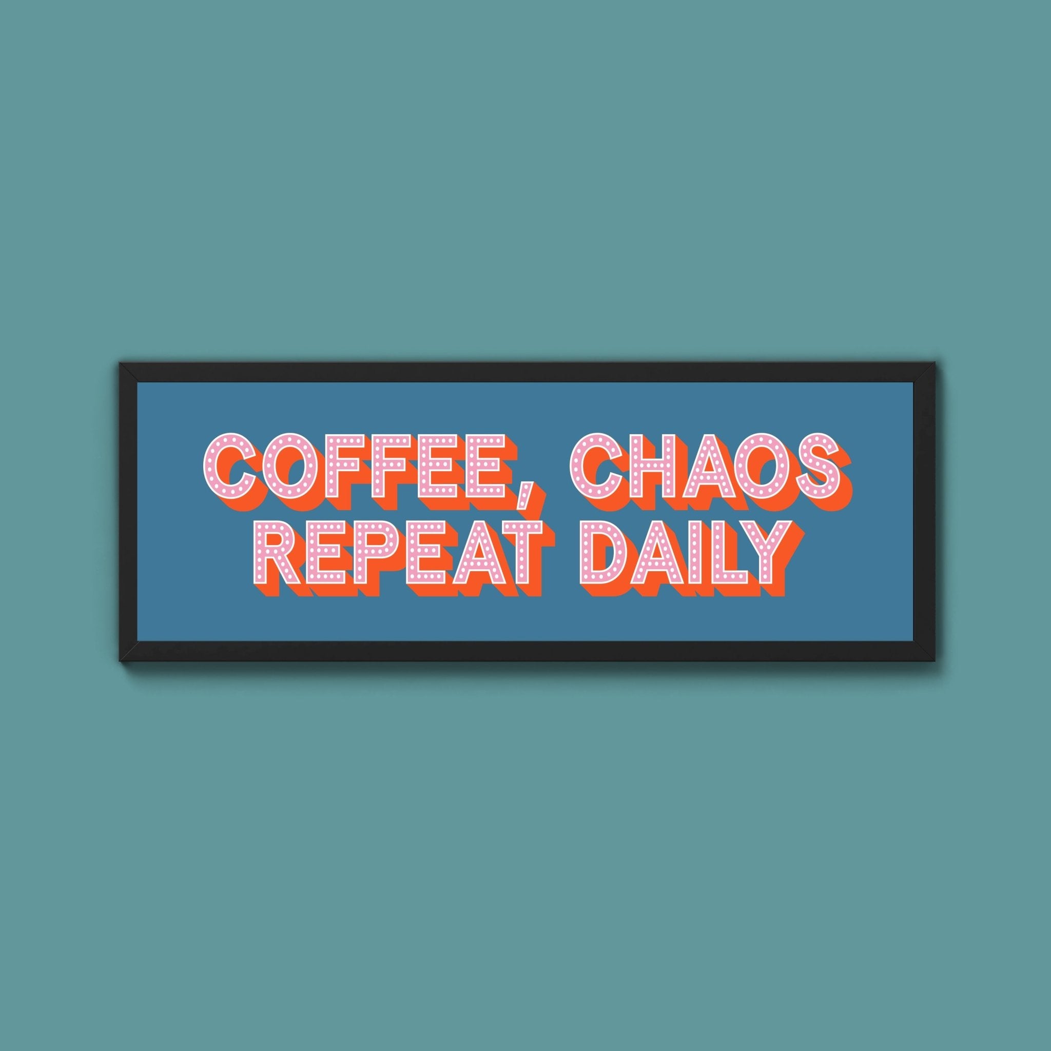 Coffee, Chaos Repeat Daily Framed Print (New Style) - Above The Door