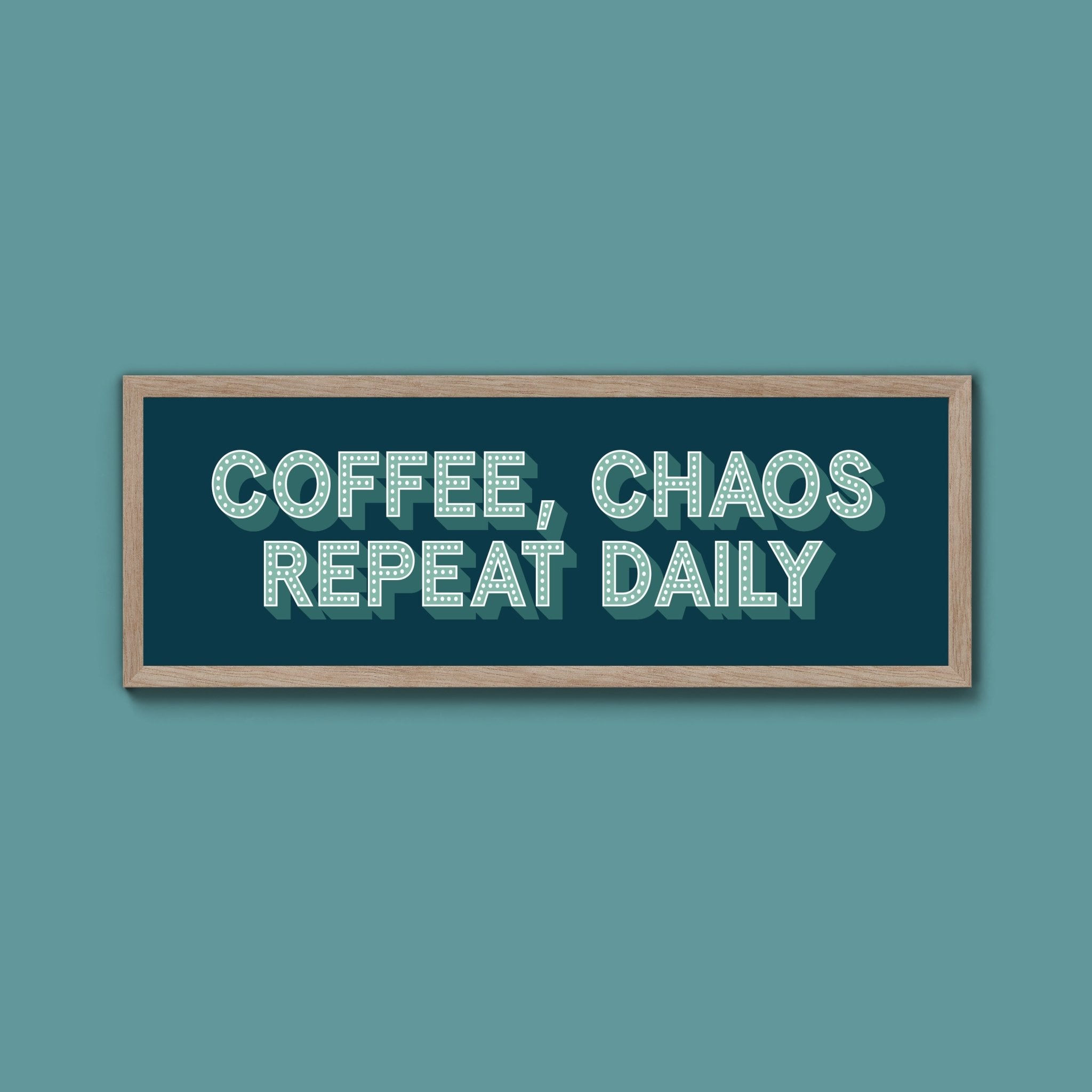 Coffee, Chaos Repeat Daily Framed Print (New Style) - Above The Door