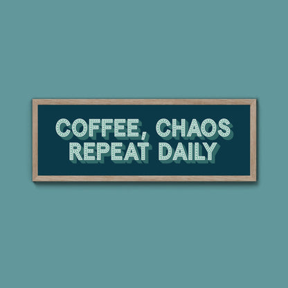 Coffee, Chaos Repeat Daily Framed Print (New Style) - Above The Door