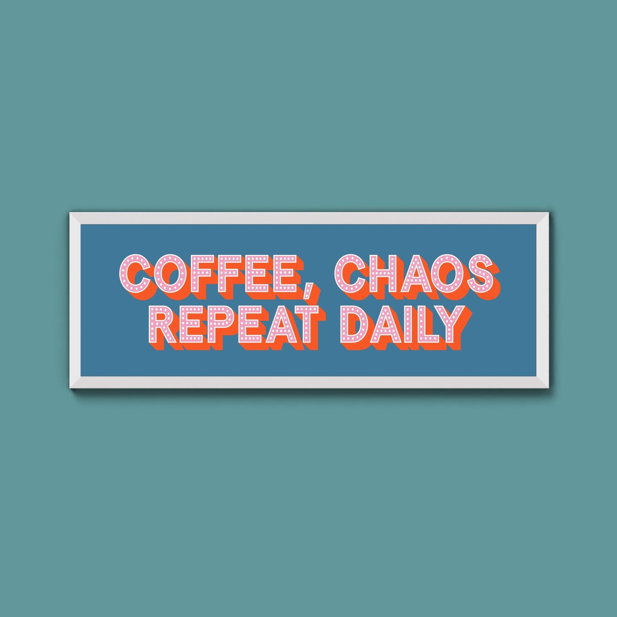 Coffee, Chaos Repeat Daily Framed Print (New Style) - Above The Door