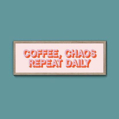 Coffee, Chaos Repeat Daily Framed Print (New Style) - Above The Door