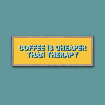 Coffee is cheaper than therapy Framed Print (New Style) - Above The Door