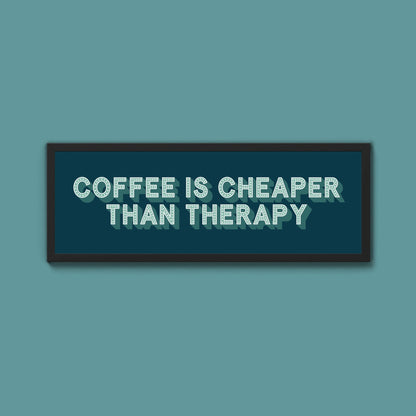 Coffee is cheaper than therapy Framed Print (New Style) - Above The Door