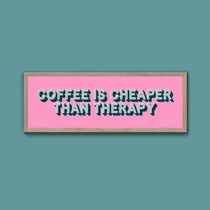 Coffee is cheaper than therapy Framed Print (New Style) - Above The Door