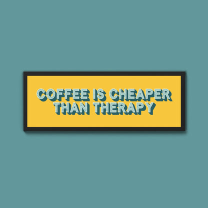 Coffee is cheaper than therapy Framed Print (New Style) - Above The Door