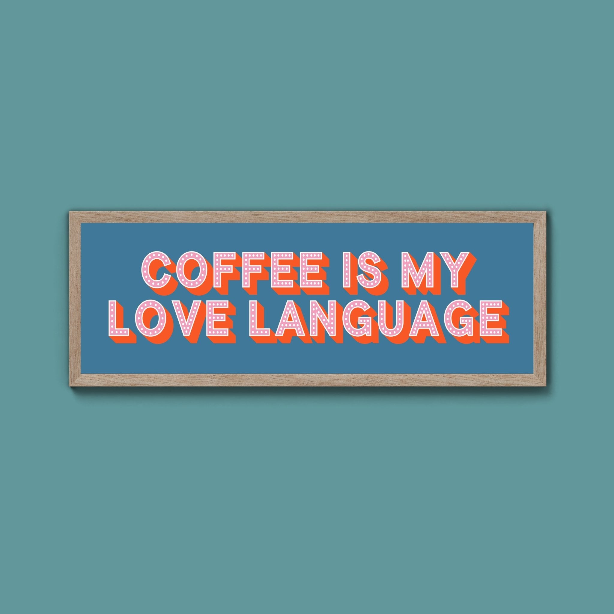 Coffee Is My Love Language Framed Print (New Style) - Above The Door