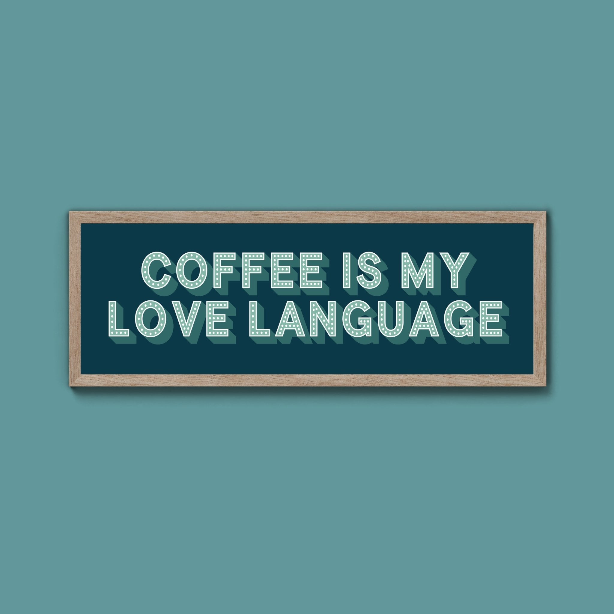Coffee Is My Love Language Framed Print (New Style) - Above The Door