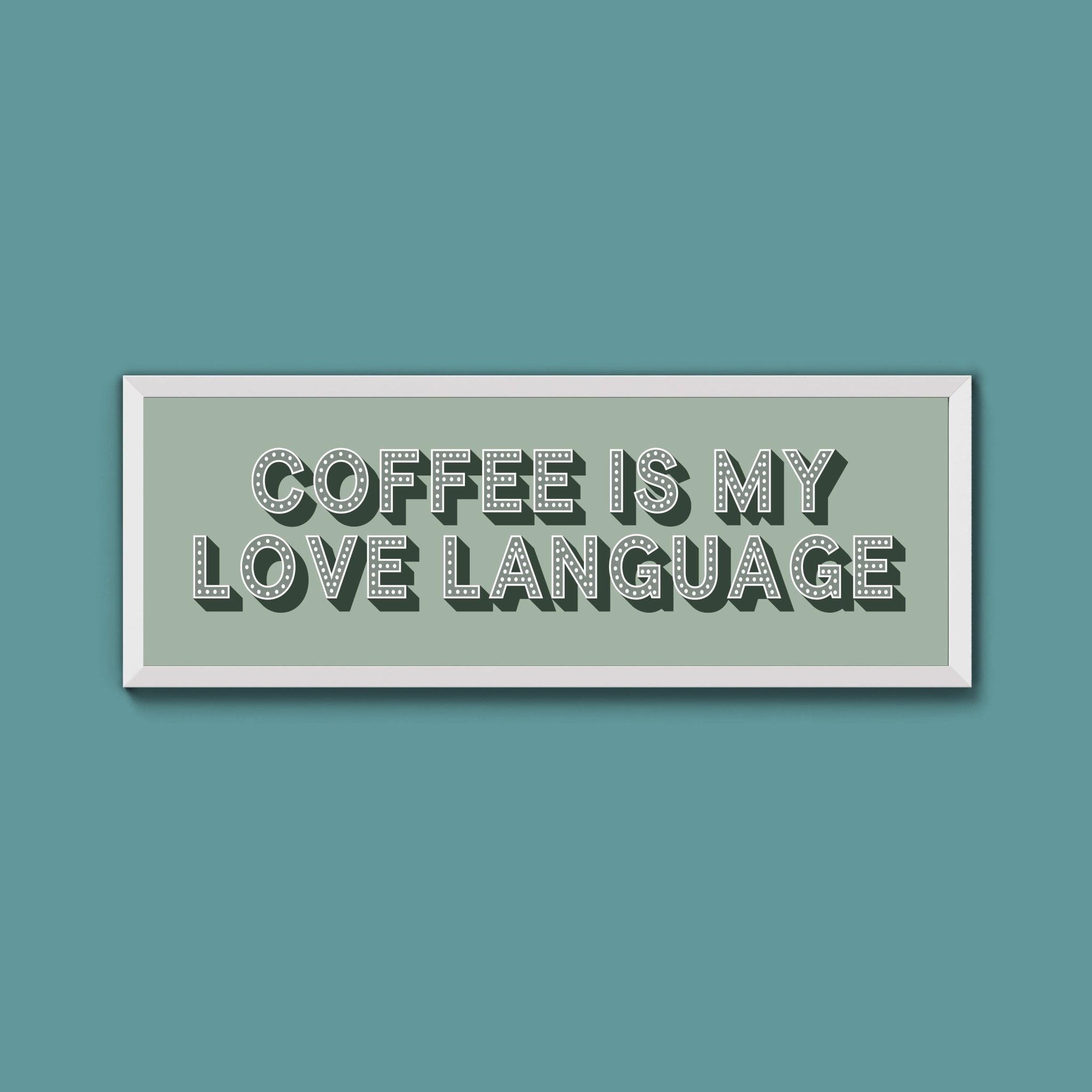 Coffee Is My Love Language Framed Print (New Style) - Above The Door