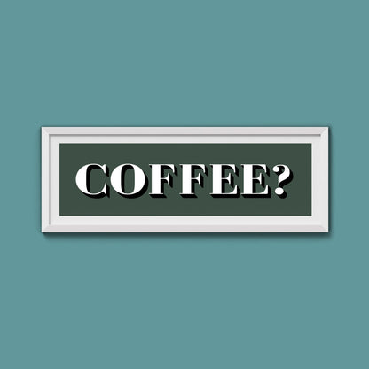 Coffee? Print - Above The Door