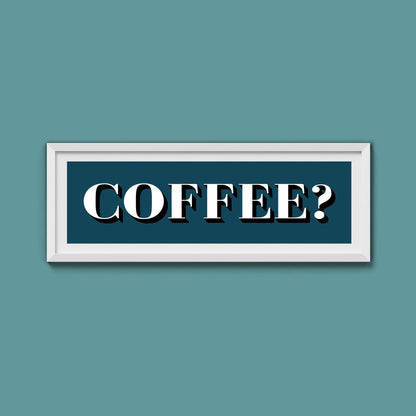 Coffee? Print - Above The Door