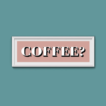 Coffee? Print - Above The Door
