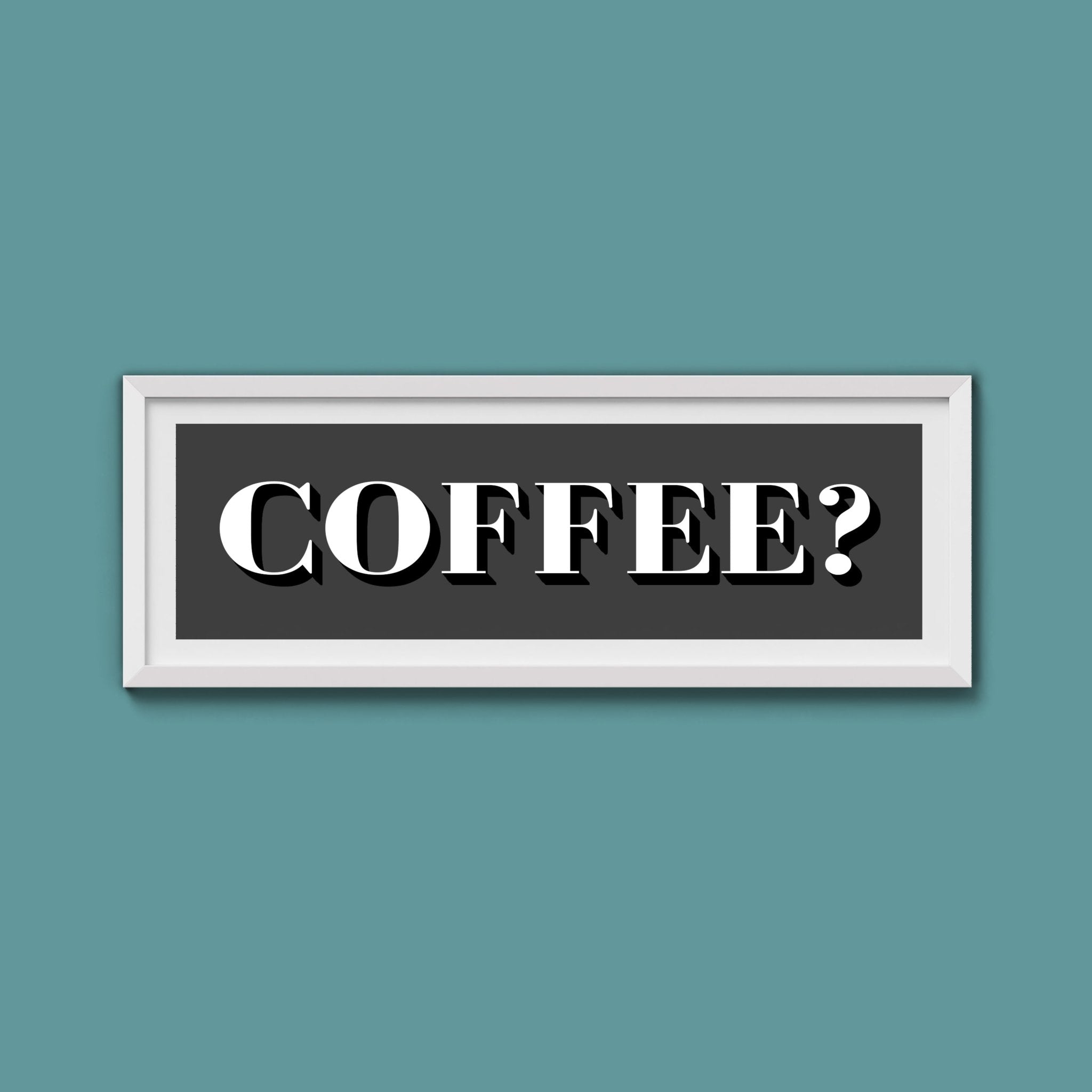 Coffee? Print - Above The Door