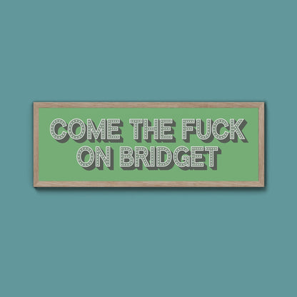 Come The Fuck On Bridget Framed Print - Above The Door