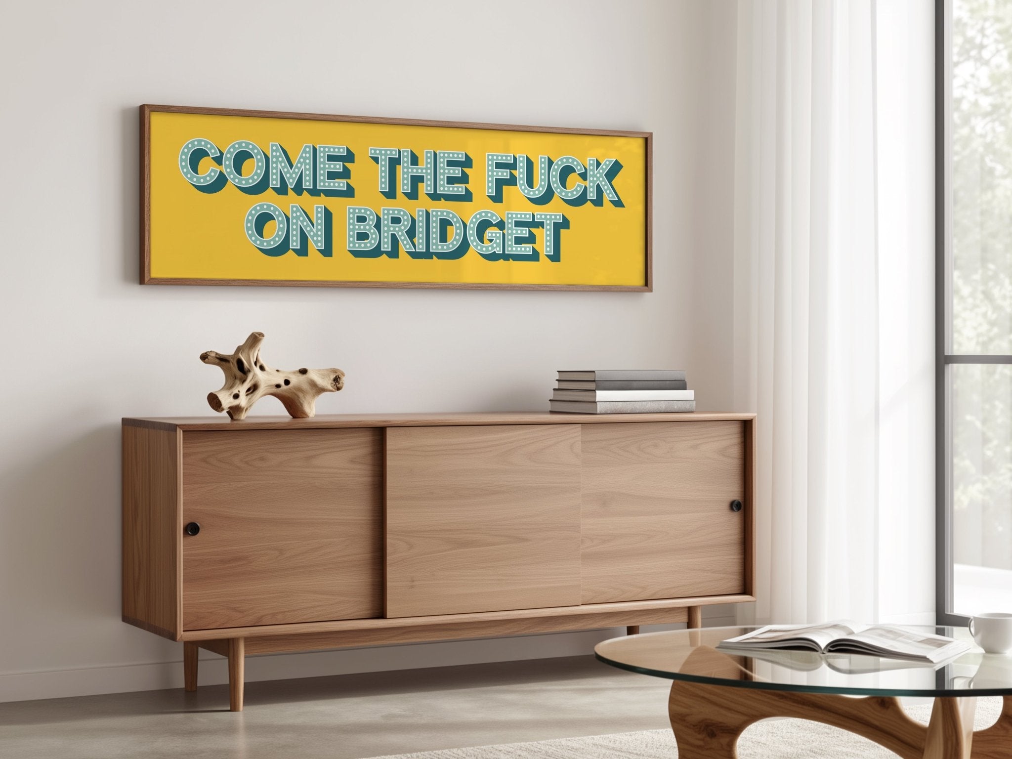 Come The Fuck On Bridget Framed Print (New Style) - Above The Door