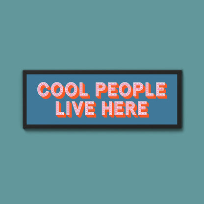 Cool People Live Here Framed Print (New Style) - Above The Door