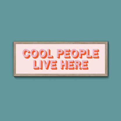 Cool People Live Here Framed Print (New Style) - Above The Door