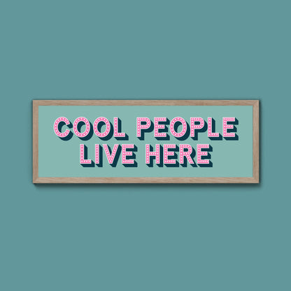Cool People Live Here Framed Print (New Style) - Above The Door