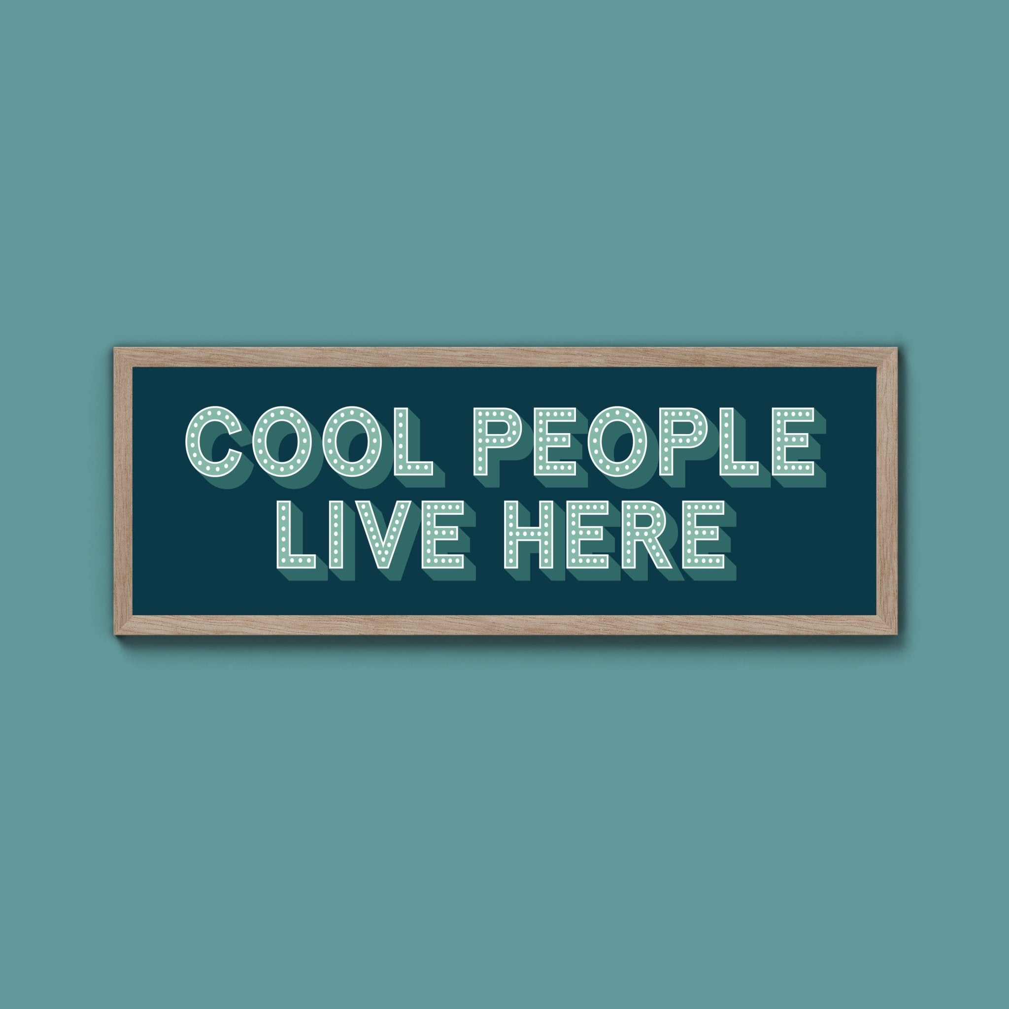 Cool People Live Here Framed Print (New Style) - Above The Door