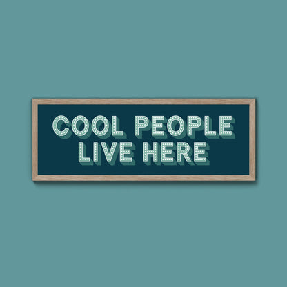 Cool People Live Here Framed Print (New Style) - Above The Door