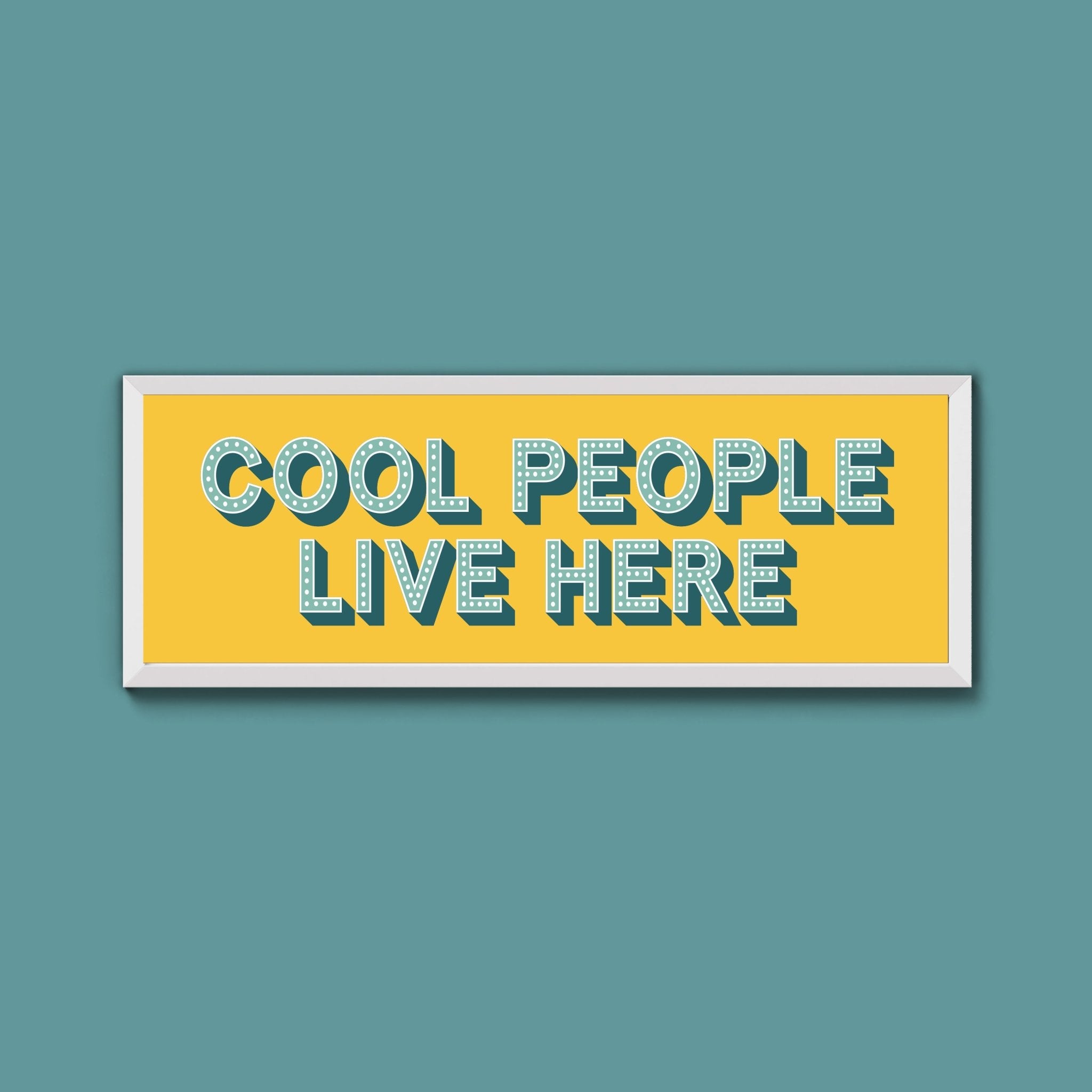 Cool People Live Here Framed Print (New Style) - Above The Door
