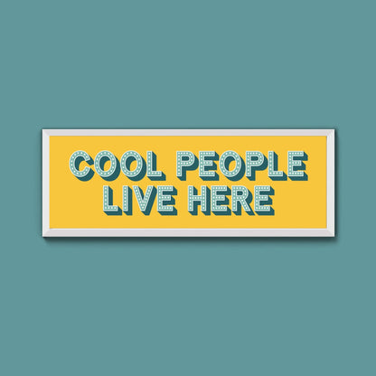 Cool People Live Here Framed Print (New Style) - Above The Door