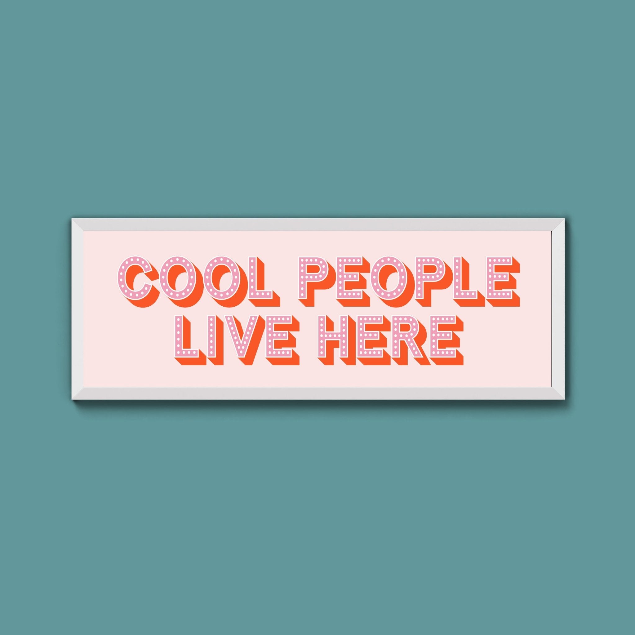 Cool People Live Here Framed Print (New Style) - Above The Door