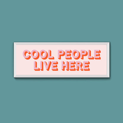 Cool People Live Here Framed Print (New Style) - Above The Door