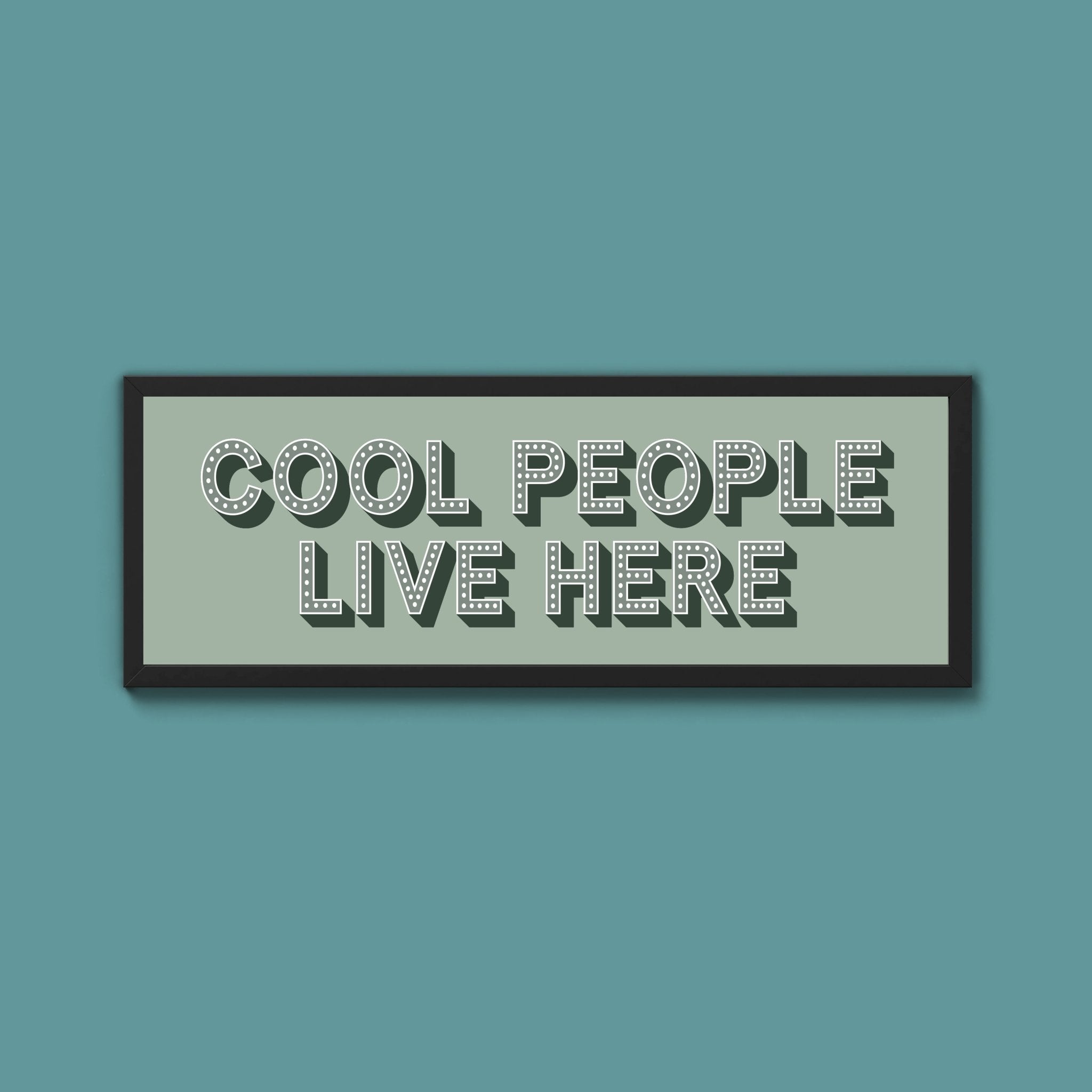 Cool People Live Here Framed Print (New Style) - Above The Door
