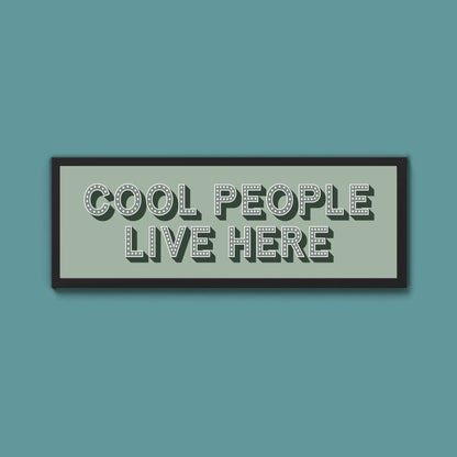 Cool People Live Here Framed Print (New Style) - Above The Door