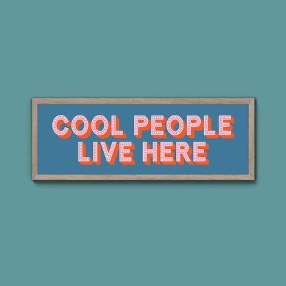 Cool People Live Here Framed Print (New Style) - Above The Door