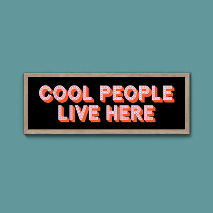 Cool People Live Here Framed Print (New Style) - Above The Door