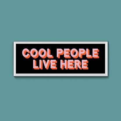Cool People Live Here Framed Print (New Style) - Above The Door