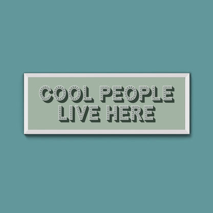 Cool People Live Here Framed Print (New Style) - Above The Door