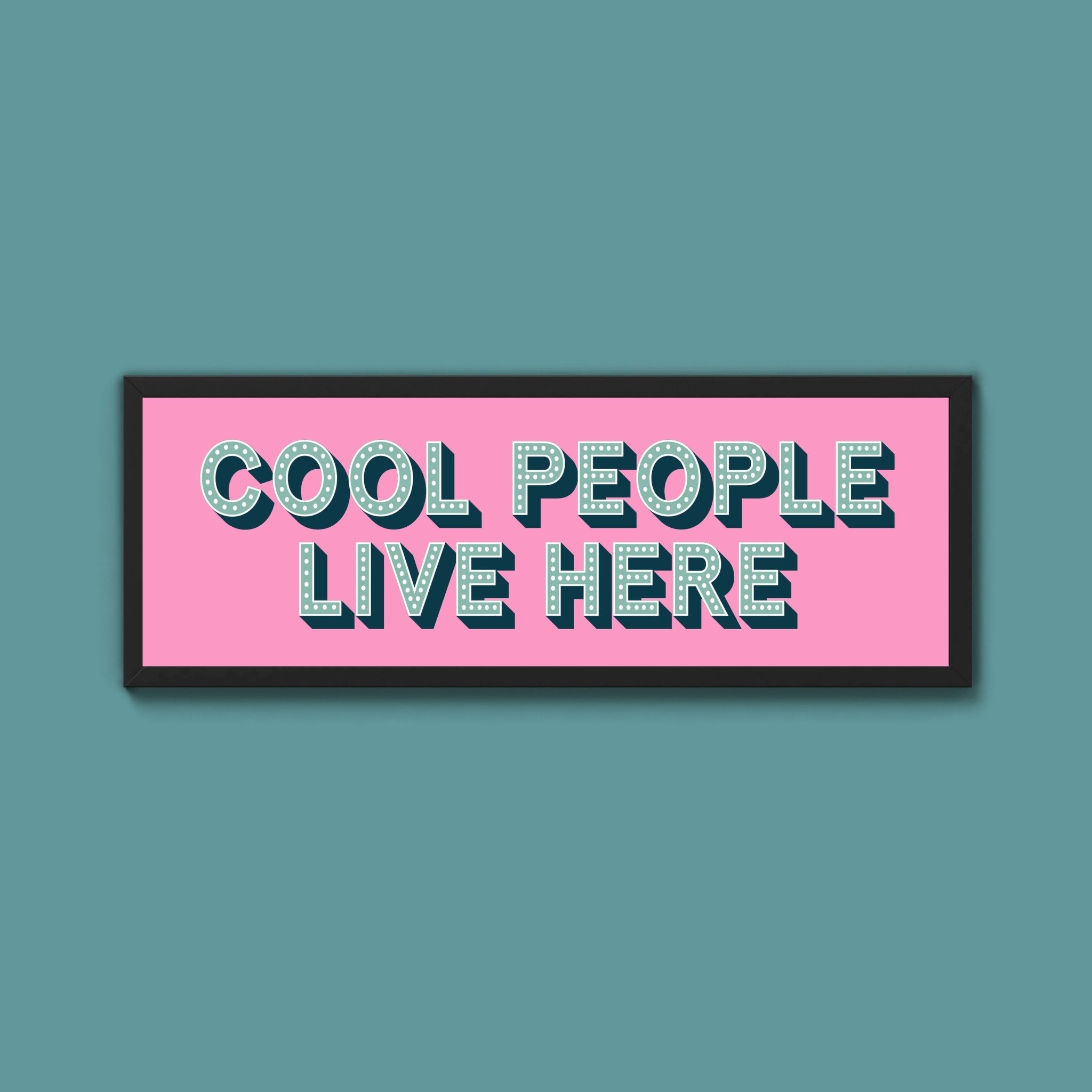 Cool People Live Here Framed Print (New Style) - Above The Door