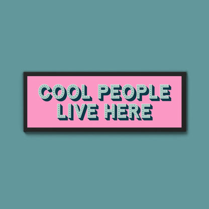 Cool People Live Here Framed Print (New Style) - Above The Door