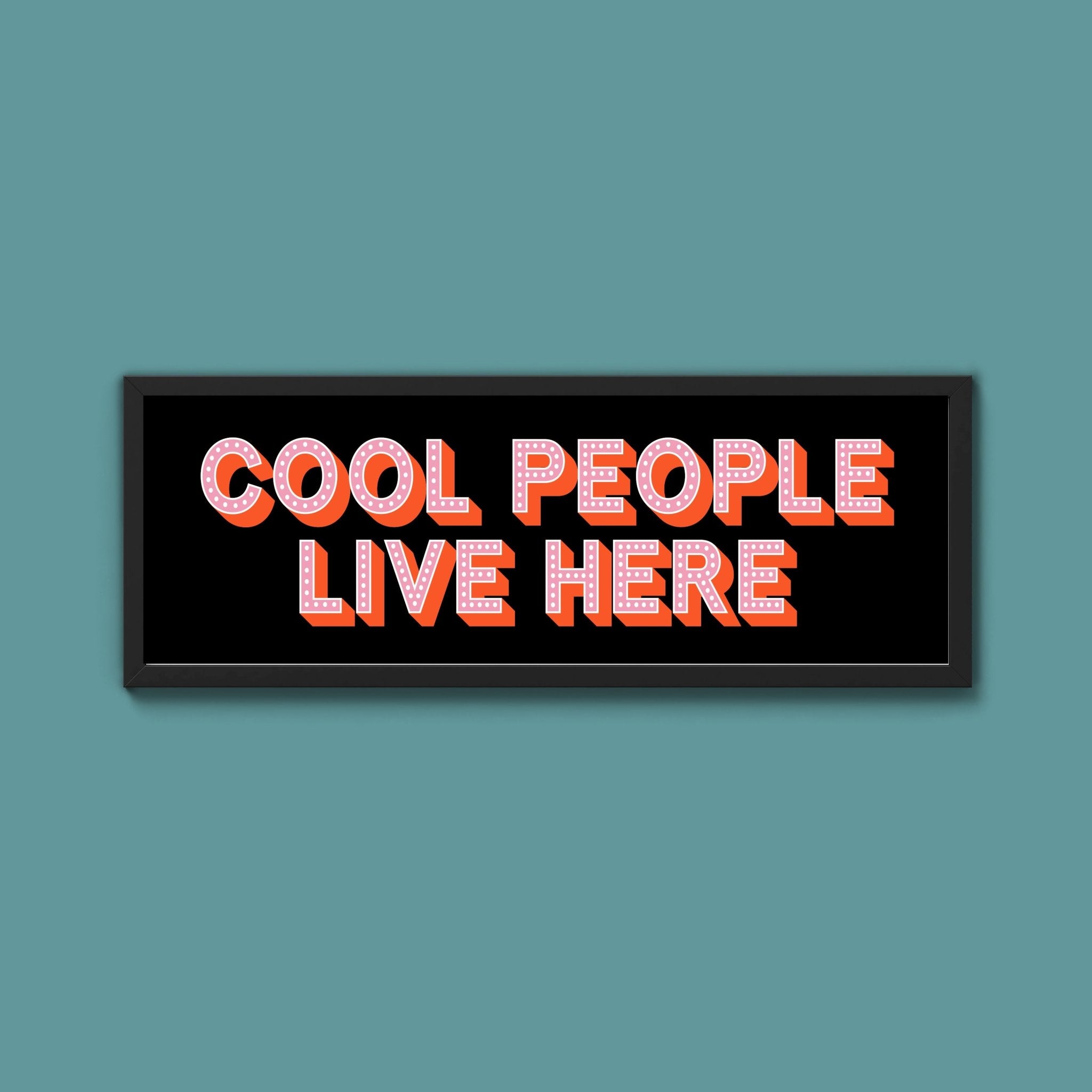 Cool People Live Here Framed Print (New Style) - Above The Door
