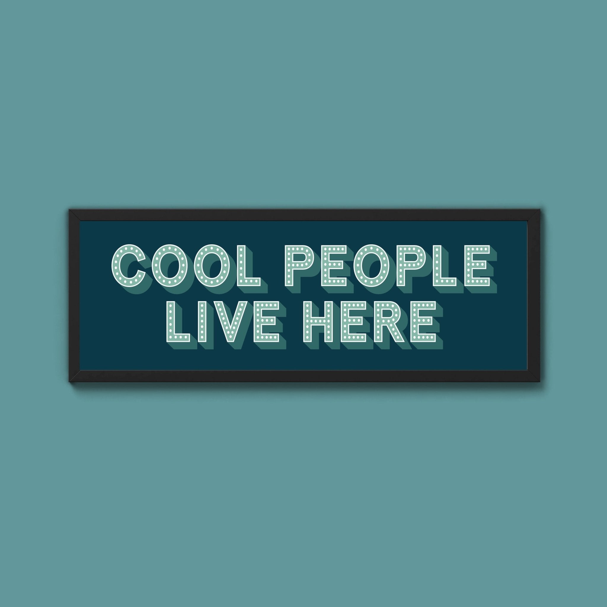 Cool People Live Here Framed Print (New Style) - Above The Door