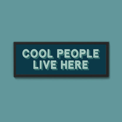 Cool People Live Here Framed Print (New Style) - Above The Door