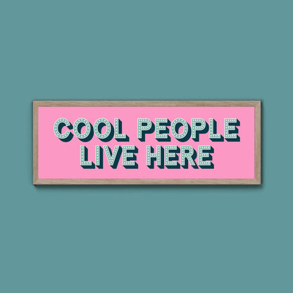 Cool People Live Here Framed Print (New Style) - Above The Door