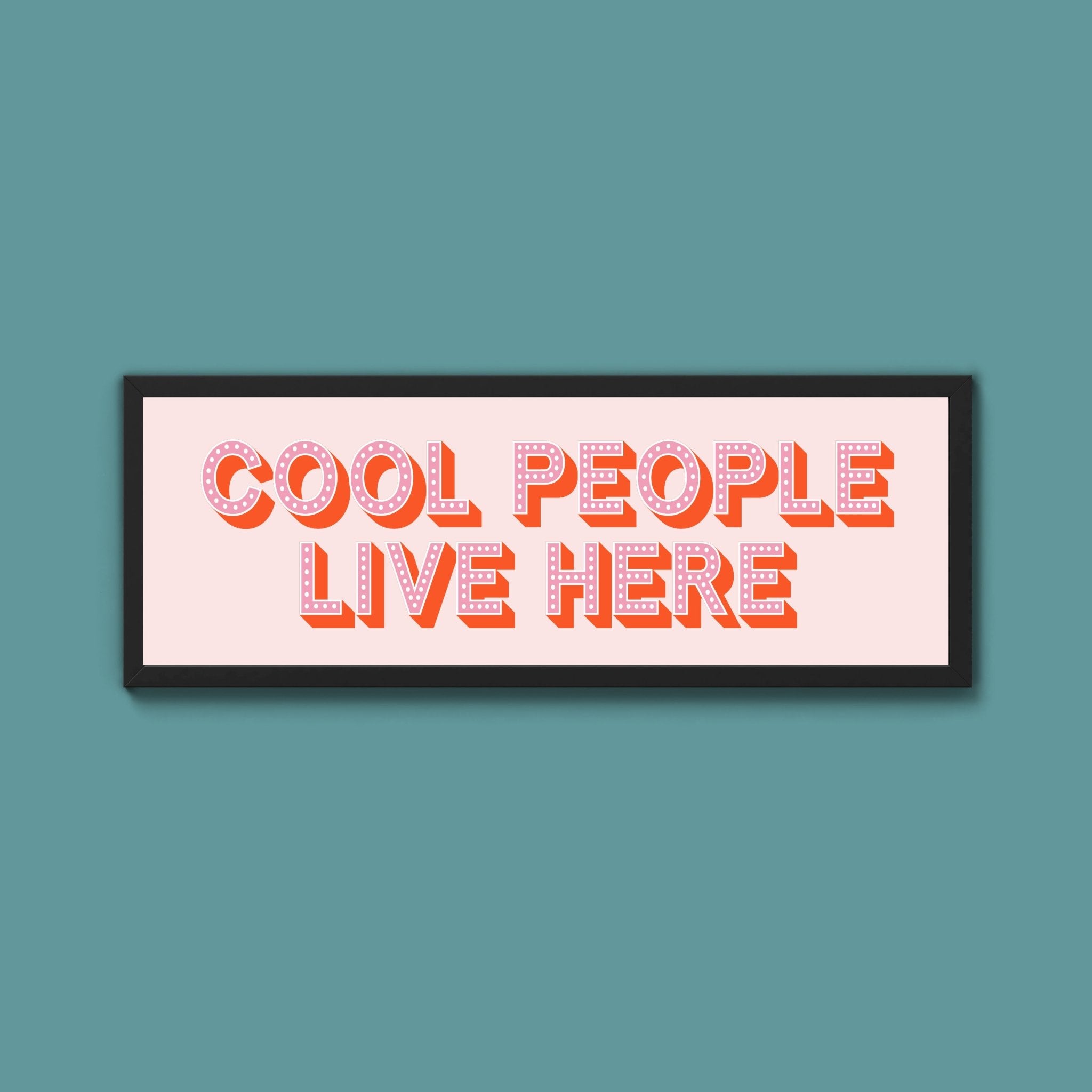 Cool People Live Here Framed Print (New Style) - Above The Door