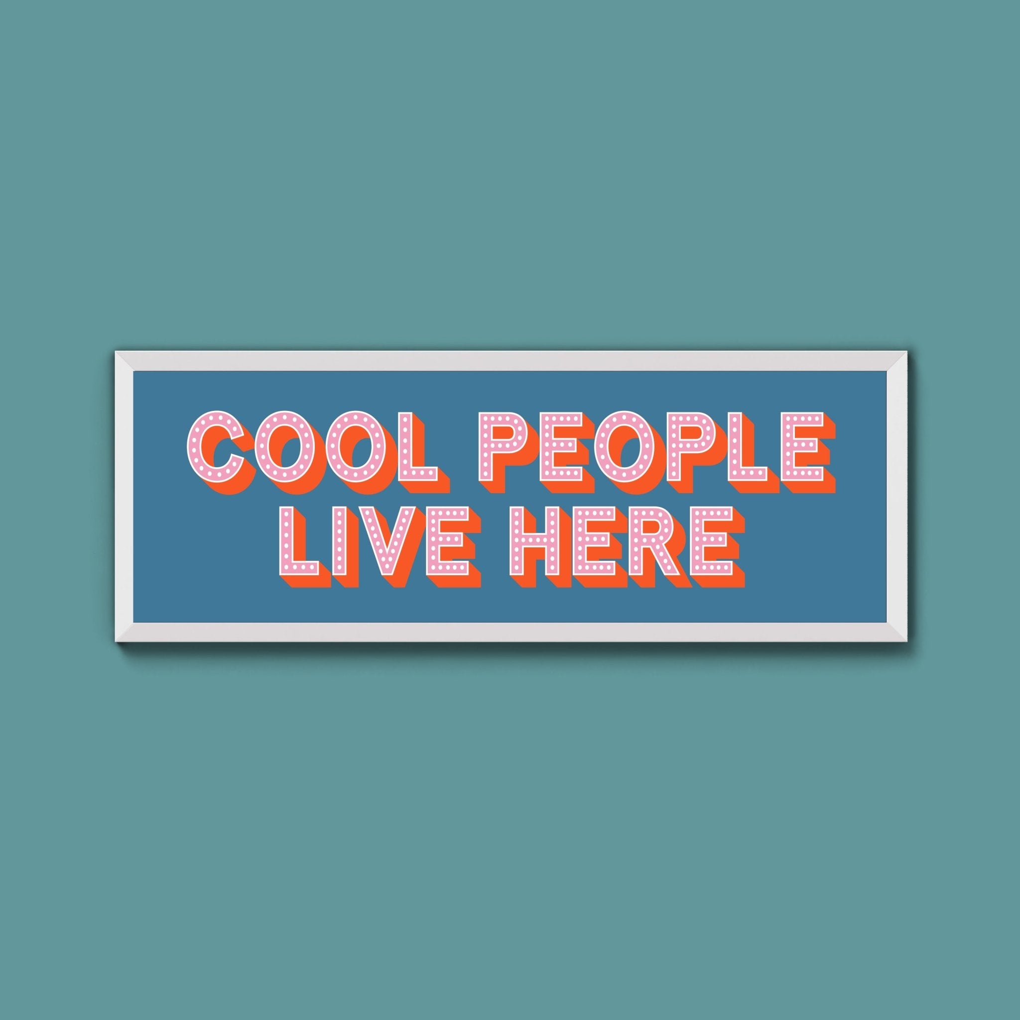 Cool People Live Here Framed Print (New Style) - Above The Door