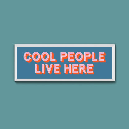 Cool People Live Here Framed Print (New Style) - Above The Door