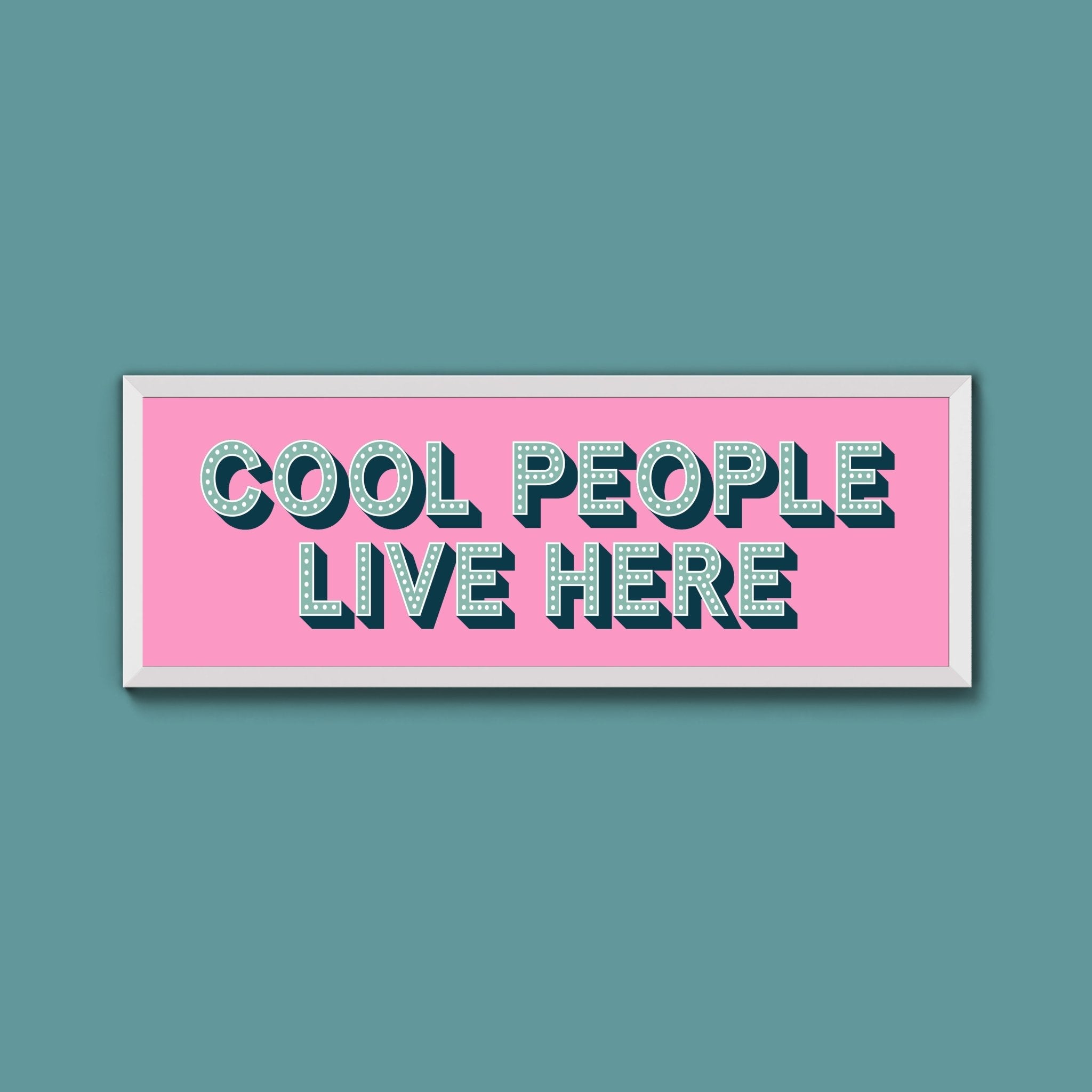 Cool People Live Here Framed Print (New Style) - Above The Door