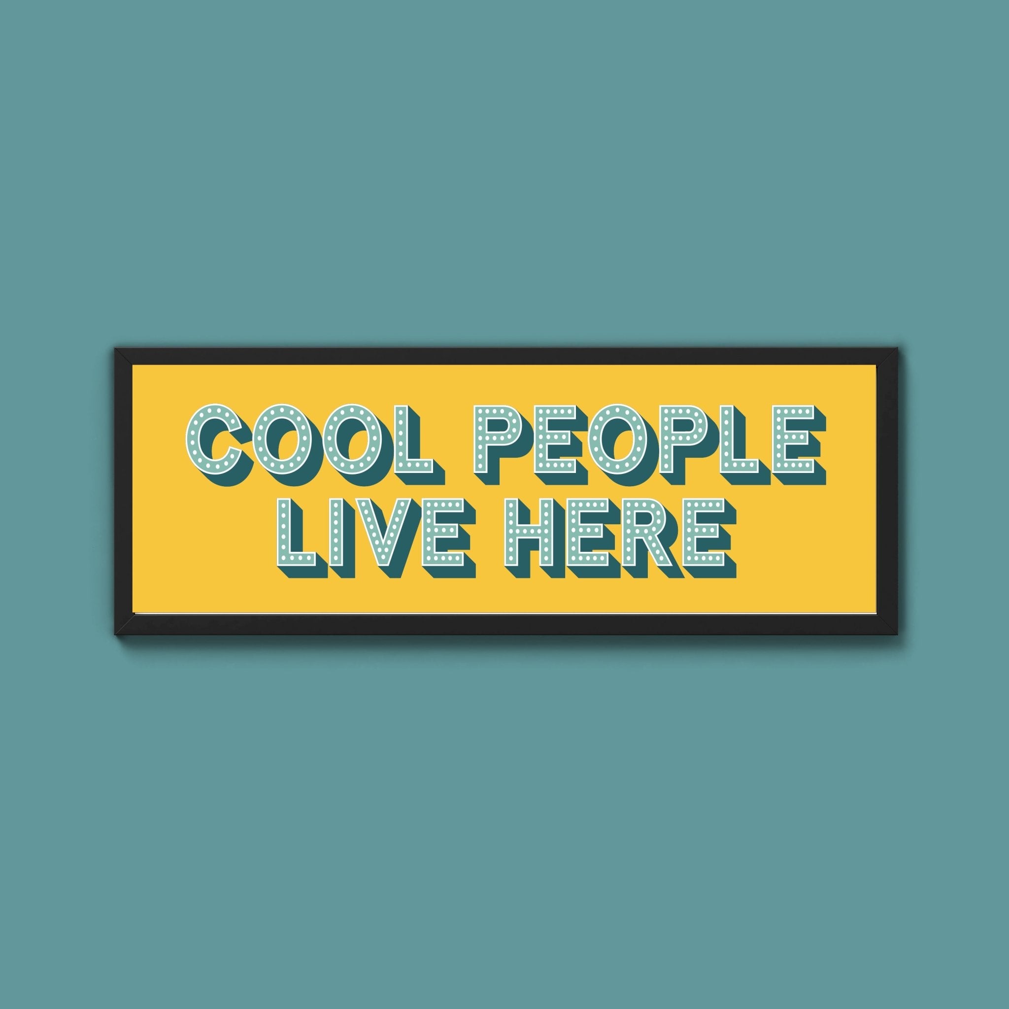 Cool People Live Here Framed Print (New Style) - Above The Door