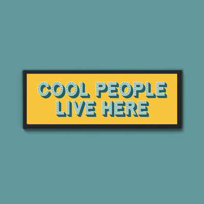 Cool People Live Here Framed Print (New Style) - Above The Door
